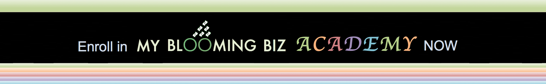 Enroll in My Blooming Biz Academy